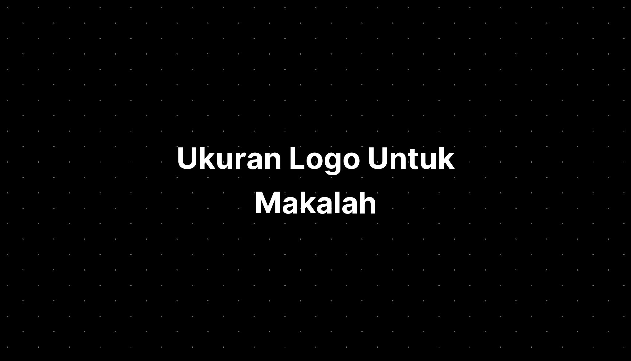 Ukuran Logo Untuk Makalah - IMAGESEE